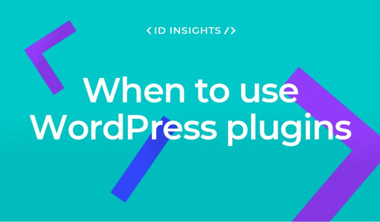 How and when to use WordPress Plugins.